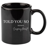 Told You So Conspiracy Theorist 11oz C Handle Ceramic Mug