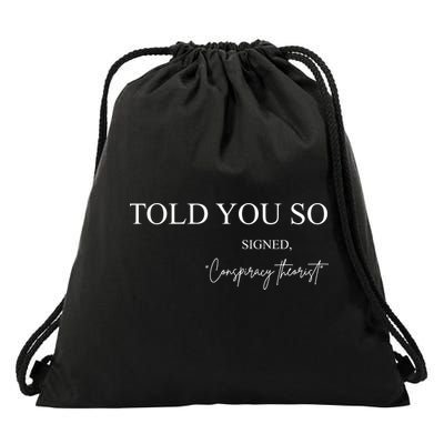 Told You So Conspiracy Theorist Drawstring Bag
