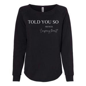 Told You So Conspiracy Theorist Womens California Wash Sweatshirt