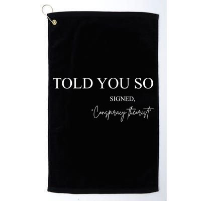 Told You So Conspiracy Theorist Golf Towel