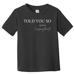 Told You So Conspiracy Theorist Toddler T-Shirt