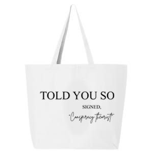 Told You So Conspiracy Theorist 25L Jumbo Tote