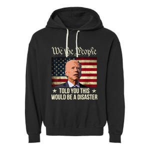 Told You This Would Be The Disaster Funny Anti Biden Garment-Dyed Fleece Hoodie