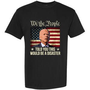 Told You This Would Be The Disaster Funny Anti Biden Garment-Dyed Heavyweight T-Shirt