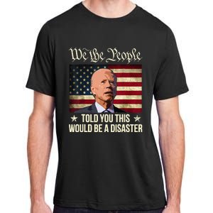 Told You This Would Be The Disaster Funny Anti Biden Adult ChromaSoft Performance T-Shirt