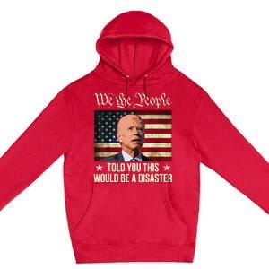 Told You This Would Be The Disaster Funny Anti Biden Premium Pullover Hoodie