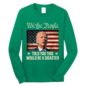 Told You This Would Be The Disaster Funny Anti Biden Long Sleeve Shirt