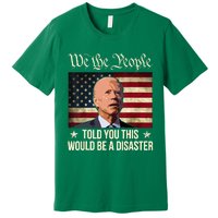 Told You This Would Be The Disaster Funny Anti Biden Premium T-Shirt