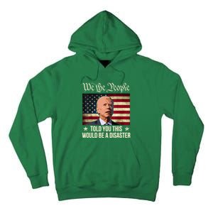 Told You This Would Be The Disaster Funny Anti Biden Tall Hoodie