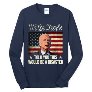 Told You This Would Be The Disaster Funny Anti Biden Tall Long Sleeve T-Shirt