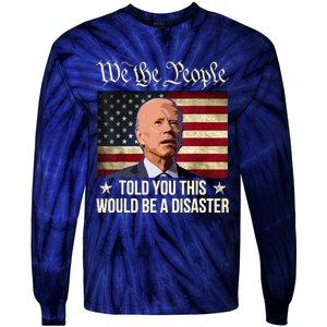 Told You This Would Be The Disaster Funny Anti Biden Tie-Dye Long Sleeve Shirt