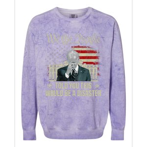 Told You This Would Be The Disaster Funny Anti Biden Colorblast Crewneck Sweatshirt