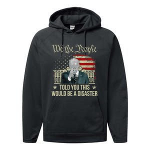 Told You This Would Be The Disaster Funny Anti Biden Performance Fleece Hoodie