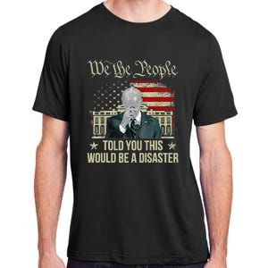 Told You This Would Be The Disaster Funny Anti Biden Adult ChromaSoft Performance T-Shirt