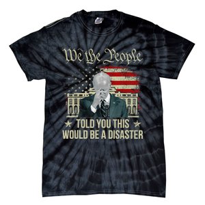 Told You This Would Be The Disaster Funny Anti Biden Tie-Dye T-Shirt