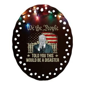 Told You This Would Be The Disaster Funny Anti Biden Ceramic Oval Ornament