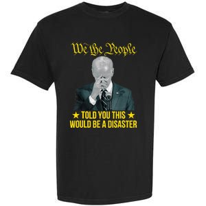 Told You This Would Be The Disaster Funny Anti Biden Garment-Dyed Heavyweight T-Shirt