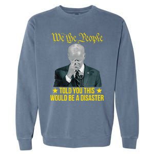 Told You This Would Be The Disaster Funny Anti Biden Garment-Dyed Sweatshirt