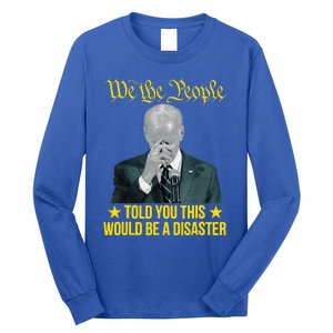 Told You This Would Be The Disaster Funny Anti Biden Long Sleeve Shirt