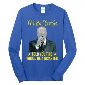 Told You This Would Be The Disaster Funny Anti Biden Tall Long Sleeve T-Shirt