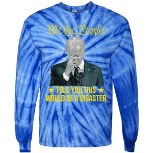 Told You This Would Be The Disaster Funny Anti Biden Tie-Dye Long Sleeve Shirt