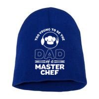 Too Young To Be The Dad Of A Master Chef Gift Short Acrylic Beanie