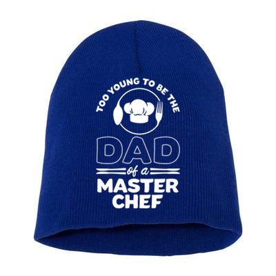 Too Young To Be The Dad Of A Master Chef Gift Short Acrylic Beanie