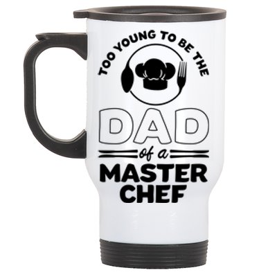 Too Young To Be The Dad Of A Master Chef Gift Stainless Steel Travel Mug