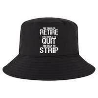 Too Young To Retire Too Broke To Quit Too Ugly To Strip Cool Comfort Performance Bucket Hat