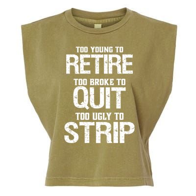 Too Young To Retire Too Broke To Quit Too Ugly To Strip Garment-Dyed Women's Muscle Tee