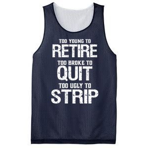 Too Young To Retire Too Broke To Quit Too Ugly To Strip Mesh Reversible Basketball Jersey Tank