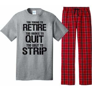 Too Young To Retire Too Broke To Quit Too Ugly To Strip Pajama Set