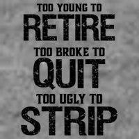 Too Young To Retire Too Broke To Quit Too Ugly To Strip Wool Snapback Cap