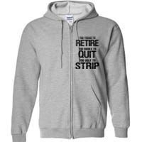 Too Young To Retire Too Broke To Quit Too Ugly To Strip Full Zip Hoodie