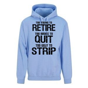 Too Young To Retire Too Broke To Quit Too Ugly To Strip Unisex Surf Hoodie