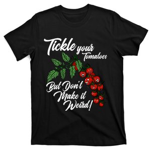 Tickle Your Tomatoes T-Shirt