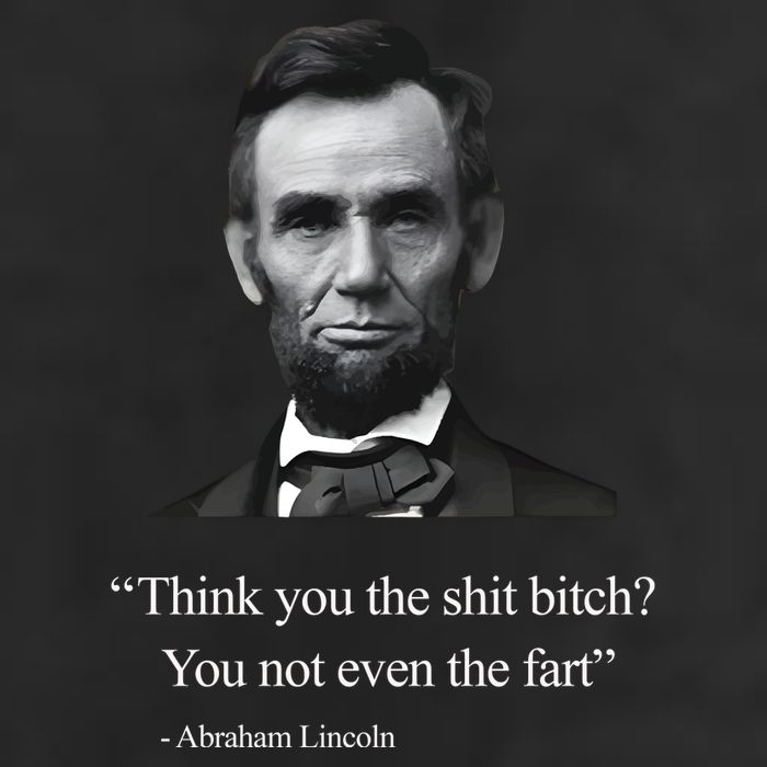 Think You The Shit Bitch You Not Even The Fart Abraham Lincoln Cool Comfort Performance Bucket Hat