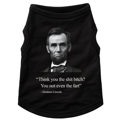 Think You The Shit Bitch You Not Even The Fart Abraham Lincoln Doggie Tank