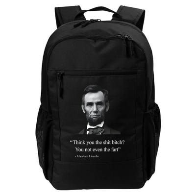 Think You The Shit Bitch You Not Even The Fart Abraham Lincoln Backpack