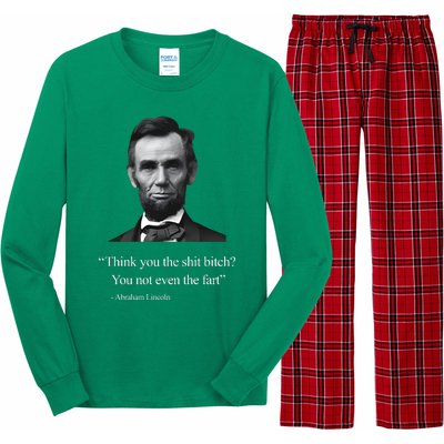 Think You The Shit Bitch You Not Even The Fart Abraham Lincoln Long Sleeve Pajama Set