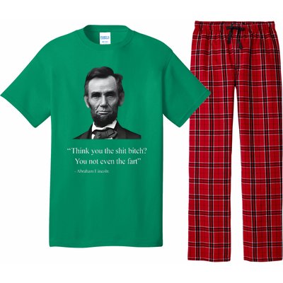 Think You The Shit Bitch You Not Even The Fart Abraham Lincoln Pajama Set