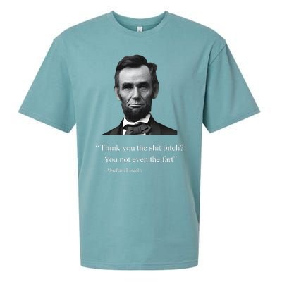 Think You The Shit Bitch You Not Even The Fart Abraham Lincoln Sueded Cloud Jersey T-Shirt