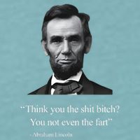 Think You The Shit Bitch You Not Even The Fart Abraham Lincoln Sueded Cloud Jersey T-Shirt
