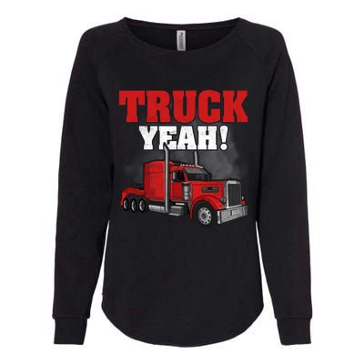 Truck Yeah! Trucker Truck Driver Cool Road Gift Womens California Wash Sweatshirt