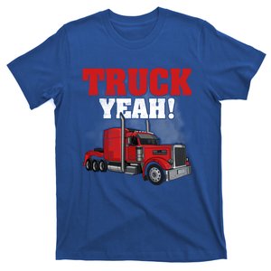 Truck Yeah! Trucker Truck Driver Cool Road Gift T-Shirt