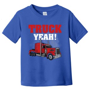 Truck Yeah! Trucker Truck Driver Cool Road Gift Toddler T-Shirt