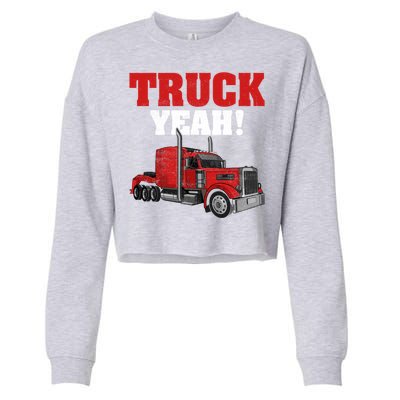 Truck Yeah! Trucker Truck Driver Cool Road Gift Cropped Pullover Crew