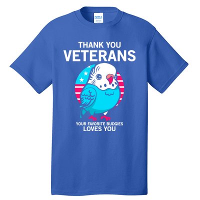 Thank You Veterans Gift Your Favorite Budgies Loves You Gift Tall T-Shirt