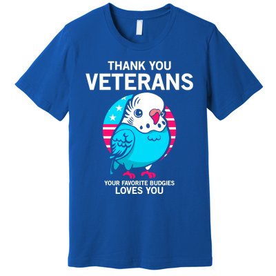 Thank You Veterans Gift Your Favorite Budgies Loves You Gift Premium T-Shirt