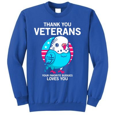 Thank You Veterans Gift Your Favorite Budgies Loves You Gift Tall Sweatshirt